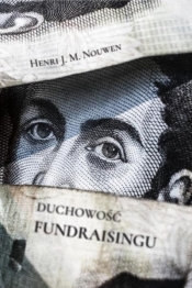 Duchowość fundraisingu - Nouwen Henri J. M.