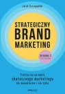 Strategiczny brand marketing. Praktyczny poradnik skutecznego marketingu dla Jarek Szczepański