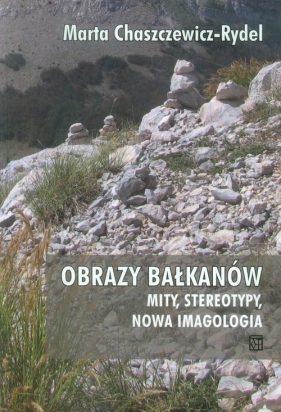 Obrazy Bałkanów - Chaszczewicz-Rydel Marta<br />