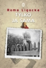 Tylko ja sama  Ligocka Roma