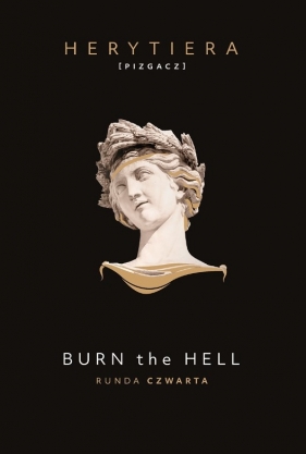 Burn the Hell. Runda czwarta. Wydanie premium - Katarzyna Barlińska vel P.S. HERYTIERA - "Pizgacz"