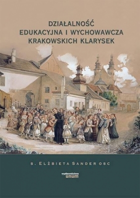 Działalność edukacyjna i wychowawcza krakowskich.. - Sander Elżbieta OSC