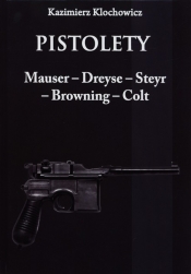 Pistolety Mauser - Dreyse - Steyr - Browning - Colt