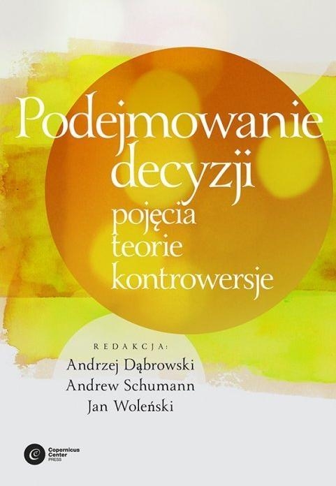 Podejmowanie decyzji. Pojęcia, teorie, kontrowersje