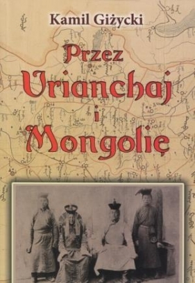 Przez Urianchaj i Mongolię - Kamil Giżycki