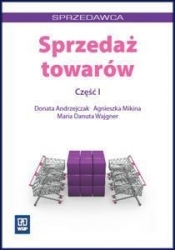 Sprzedaż towarów. Część 1 - Donata Andrzejczak, Agnieszka Mikina, Maria Danuta Wajgner