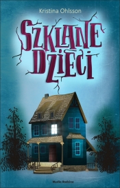 Szklane dzieci. Tom 1 - Kristina Ohlsson