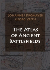 The Atlas of Ancient Battlefields - Johannes Kromayer, Georg Veith