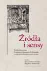 Źródła i sensy Studia ofiarowane Profesorowi Januszowi S. Gruchale z