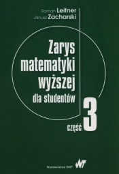 Zarys matematyki wyższej dla studentów Część 3 - Janusz Zacharsk, Leitner Roman