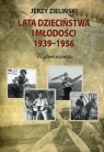 Lata dzieciństwa i młodości 1939-1956 Wspomnienia Zieliński Jerzy