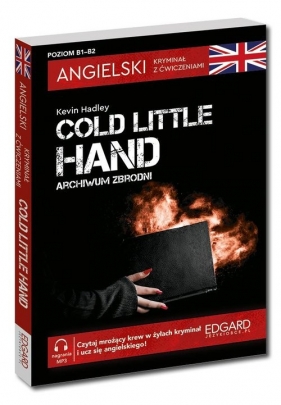 Angielski Kryminał z ćwiczeniami Cold Little Hand Archiwum zbrodni wyd.2 - Kevin Hadley