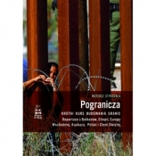 Pogranicza. Krótki kurs budowania granic. Reportaże z Bałkanów, Etiopii, Europy Wschodniej, Kaukazu, Polski i Ziemi Świętej - Mateusz Styrczula