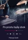 Po prostu będę obok Patrycja Żurek