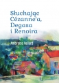 Słuchając Cézanne’a, Degasa i Renoira - Ambroise Vollard