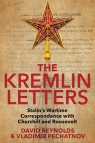 Kremlin Letters Stalin's Wartime Correspondence with Churchill and Reynolds David, Pechatnov Vladimir