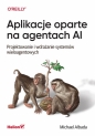 Aplikacje oparte na agentach AI - Michael Albada