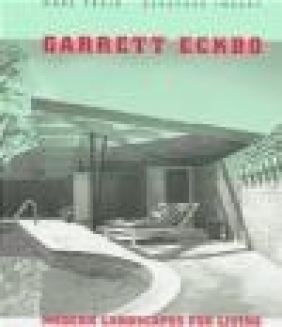 Garrett Eckbo Modern Landscapes for Living Dorothee Imbert, Marc Treib