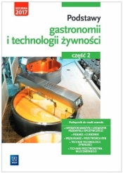 Podstawy gastronomii i technologii żywności. Część 2. Podstawy technologii żywności. Podręcznik do nauki zawodów z branży gastronomicznej. Szkoły ponadgimnazjalne - Anna Kmiołek