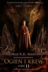 Ogień i krew. Historia Targaryenów. Część 2 George R.R. Martin