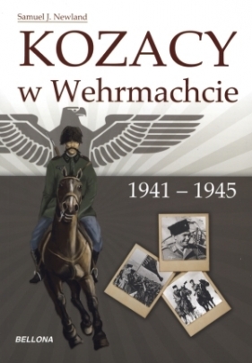 Kozacy w Wehrmachcie 1941-1945 - Newland Samuel J.
