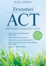 Zrozumieć ACT Terapia akceptacji i zaangażowania w praktyce (OUTLET - USZKODZENIE)