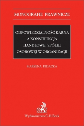 Odpowiedzialność karna a konstrukcja handlowej spółki osobowej w organizacji - Marzena Kidacka