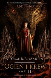 Ogień i krew. Historia Targaryenów. Część 2 - George R.R. Martin
