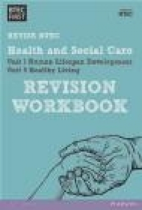 BTEC First in Health and Social Care: Revision Workbook