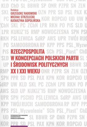 Rzeczpospolita w koncepcjach polskich partii i środowisk politycznych XX i XXI wieku