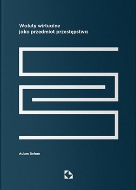 Waluty wirtualne jako przedmiot przestępstwa - Adam Behan