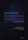 Drogi i rozdroża współczesnej komparatystyki europejskiej  Opracowanie zbiorowe