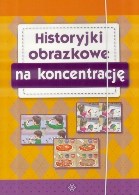 Historyjki obrazkowe na koncentrację - Opracowanie zbiorowe