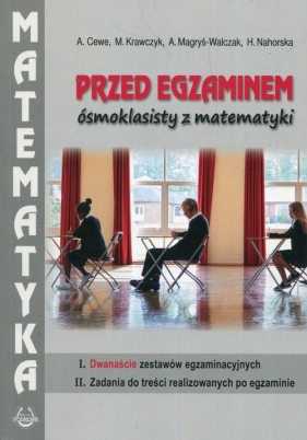 Przed egzaminem ósmoklasisty z matematyki - Małgorzata Krawczyk, Alina Magryś-Walczak, Alicja Cewe