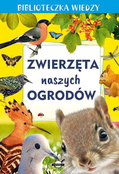 Biblioteczka wiedzy. Zwierzęta naszych ogrodów