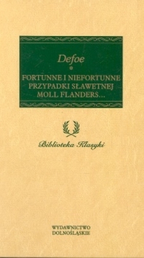 Fortunne i niefortunne przypadki sławetnej Moll Flanders... - Defoe Daniel