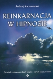 Reinkarnacja w hipnozie - Kaczorowski Andrzej