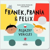 Franek, Frania i Felix. Pojazdy - Dorota Lipińska, Monika Ufel, Joanna Bartosik