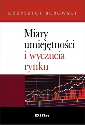 Miary umiejętności i wyczucia rynku - Borowski Krzysztof<br />