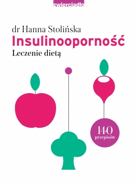 Insulinooporność. Leczenie dietą - Stolińska-Fiedorowicz Hanna