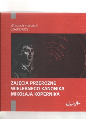 Zajęcia przeróżne wielebnego kanonika Mikołaja Kopernika - Szalkiewicz Wojciech Krzysztof