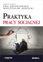 Praktyka pracy socjalnej - Mieczysław Sędzicki, Ewa Grudziewska