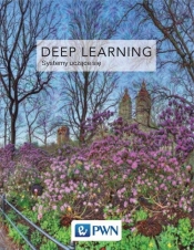 Deep Learning Współczesne systemy uczące się - Goodfellow Ian, Bengio Yoshua, Courville Aaron