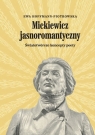 Mickiewicz jasnoromantyczny Światotwórcze koncepty poety Ewa Hoffmann-Piotrowska