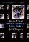 Południk spotkania Paul Celan w polskiej poezji powojennej Roszak Joanna