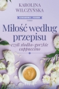 Miłość według przepisu, czyli słodko-gorzkie cappuccino - Karolina Wilczyńska