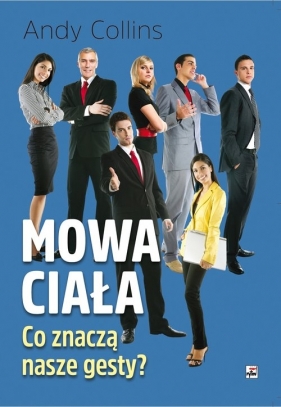 Mowa ciała Co znaczą nasze gesty? - Collins Andy