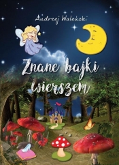 Znane bajki wierszem (Uszkodzona okładka) - Andrzej Waleński