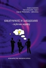 Kreatywność w zarządzaniu wybrane aspekty Joanna Jasińska, Daria Bazydło-Egier, Jagoda Wodzińska-Jabłońska