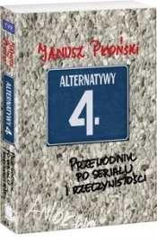 Alternatywy 4 Przewodnik po serialu i rzeczywistości - Płoński Janusz